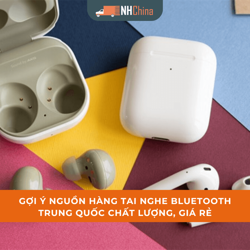 Gợi ý nguồn hàng tai nghe bluetooth Trung Quốc chất lượng, giá rẻ