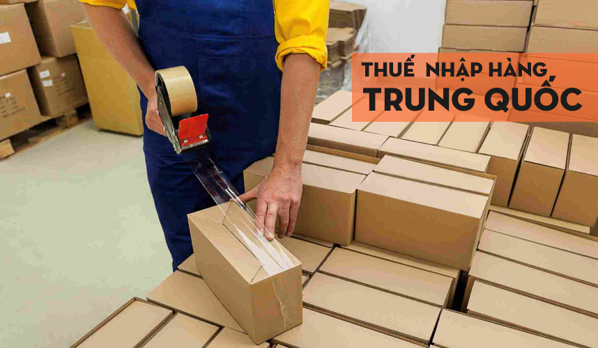 Thuế nhập khẩu hàng từ Trung Quốc về Việt Nam 2025 là bao nhiêu