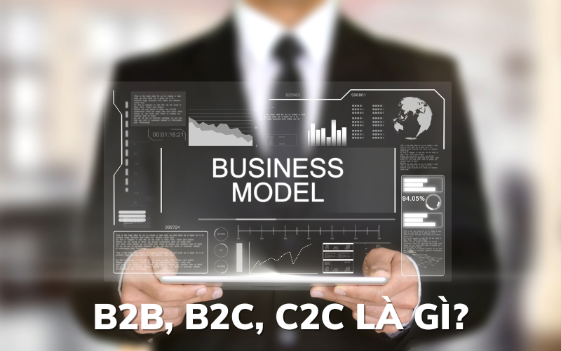 B2B B2C C2C là gì Cách phân biệt các mô hình đơn giản nhất