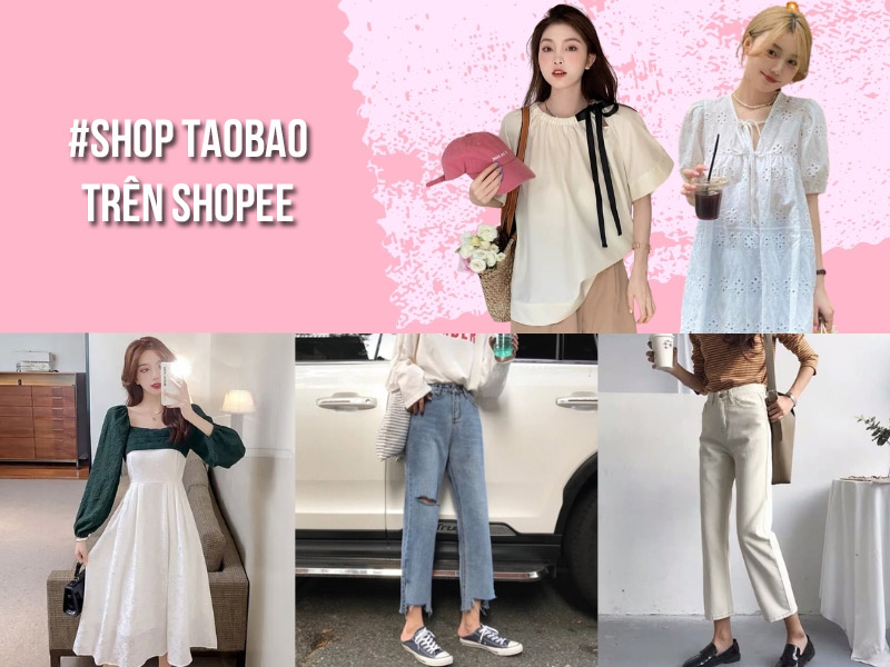 Tổng hợp những shop Taobao trên shoppe