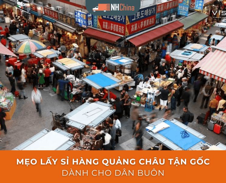 Mẹo lấy sỉ hàng Quảng Châu tận gốc dành cho dân buôn