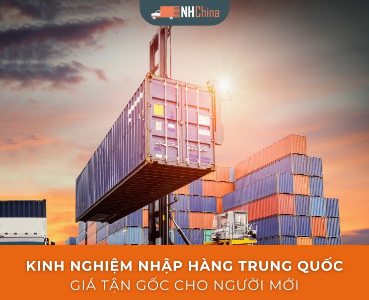 Kinh nghiệm nhập hàng Trung Quốc giá tận gốc cho người mới
