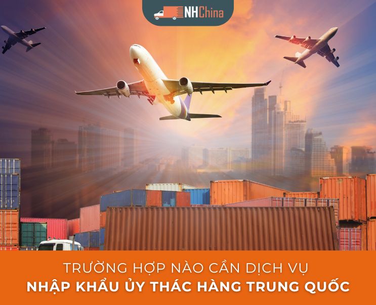 Dịch vụ nhập khẩu ủy thác hàng Trung Quốc uy tín, chuyên nghiệp