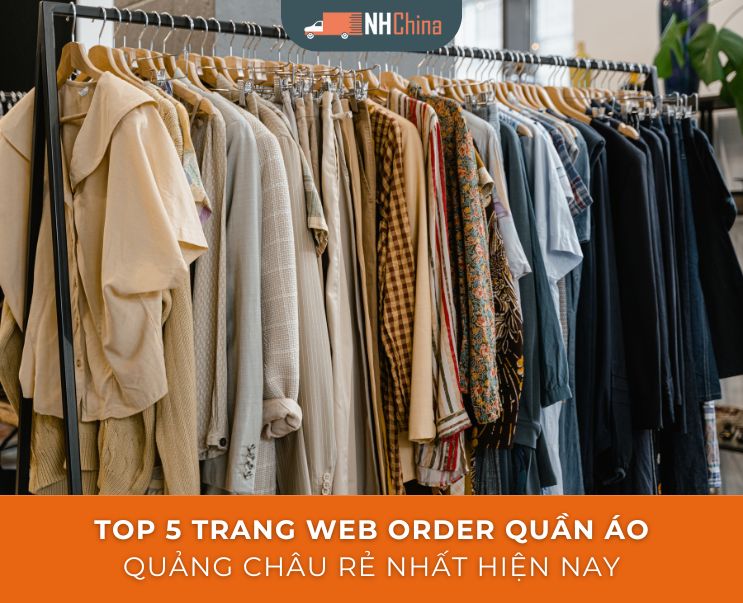 Top 5 trang web order quần áo Quảng Châu rẻ nhất hiện nay