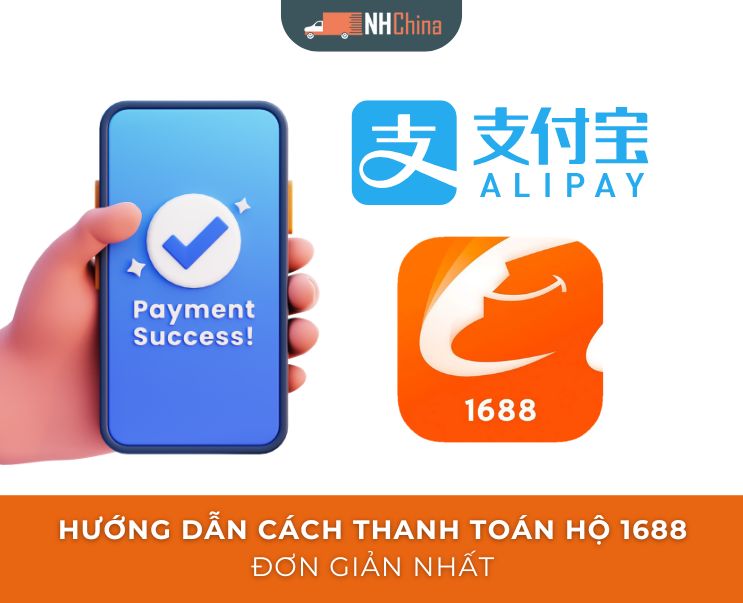 Hướng dẫn cách thanh toán hộ 1688 đơn giản nhất 2025