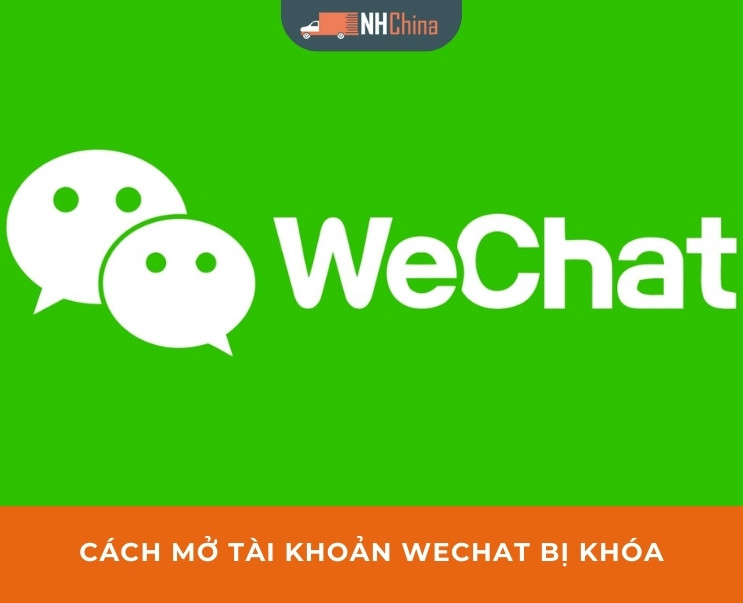 10 lý do Wechat bị khoá & cách mở khóa tài khoản Wechat đơn giản