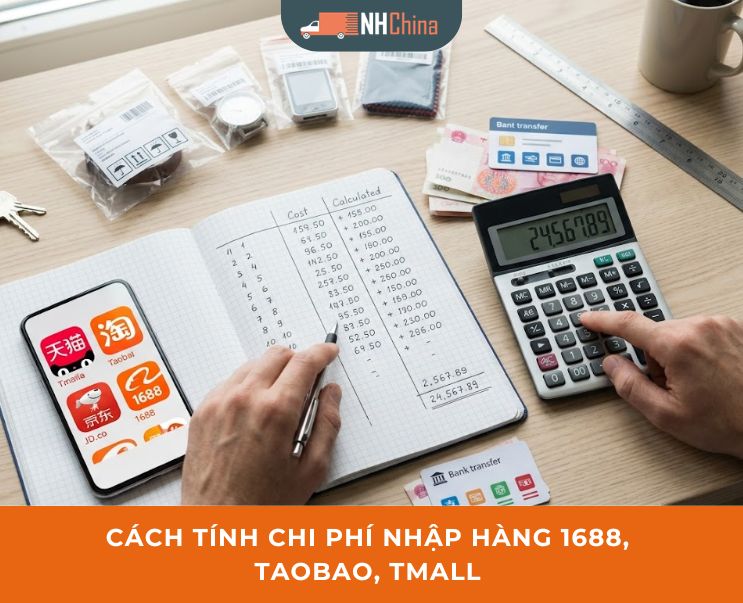 Cách tính chi phí nhập hàng 1688, Taobao, Tmall về Việt Nam chi tiết